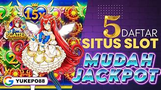 5 Daftar Situs Slot Mudah Jackpot Terbesar